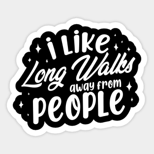I Like Long Walks Away From People Introvert Sticker